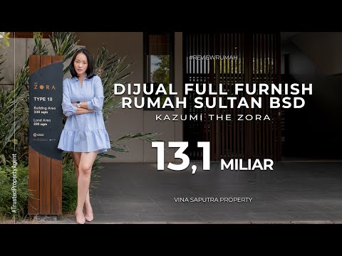 KAZUMI THE ZORA BSD CITY | RUMAH SULTAN BSD FULL FURNISH 13 MILIAR
