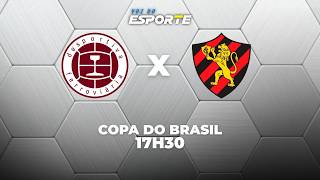 DESPORTIVA FERROVIÁRIA X SPORT - AO VIVO | COPA DO BRASIL – 05/03/2026