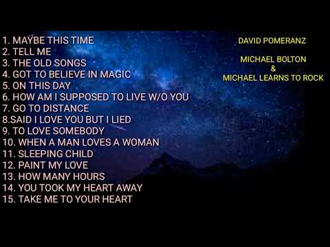 My Collection songs , .. David Pomeranz , Michael Bolton & Michael Learns To Rock..