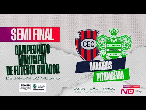 SEMI FINAL CARAÍBAS vs PITOMBEIRA | Campeonato Municipal de Futebol Amador