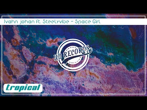 Ivahn Johan ft. Steelyvibe - Space Girl (Orignal Mix)