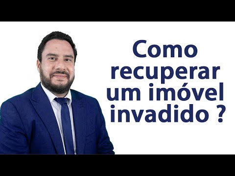 Como recuperar um imóvel invadido ?