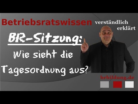 Betriebsratssitzung - Wie muss die Tagesordnung aussehen?