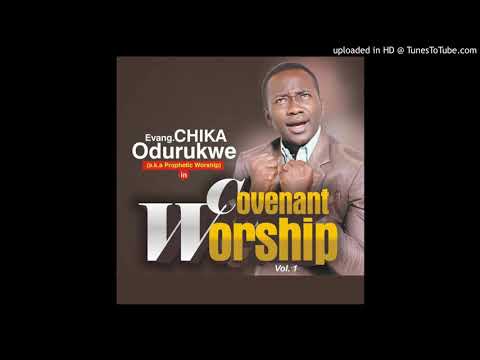 Covenant Worship 1 - Evang. Chika Odurukwe