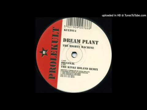 Dream Plant - The Mighty Machine (The Kinki Roland Remix)