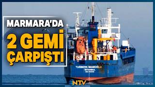 2 Gemi Çarpıştı 10 Kişiden Haber Alınamıyor | NTV