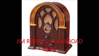 JIM REEVES   A RAILROAD BUM