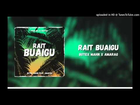 Rait Buaigu (Audio)- Botex Mahn x Amarag