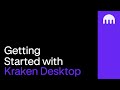Getting Started with Kraken Desktop