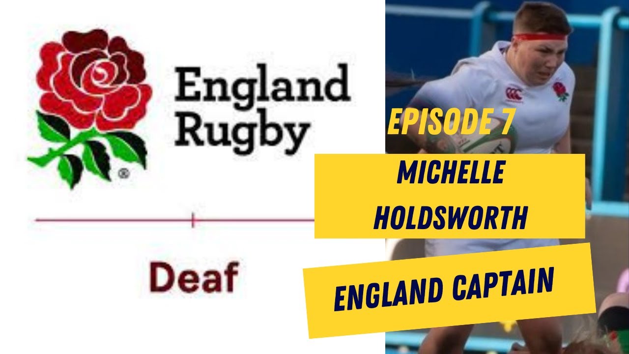 Episode 7 - The Michelle Holdsworth Interview - England Womens Deaf Rugby Captain.