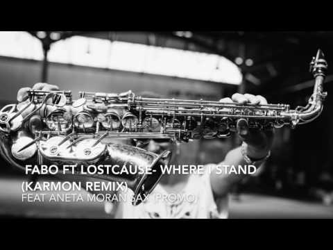 Fabo ft Lostcause- Where I Stand (KARMON remix) feat Aneta Moran Sax