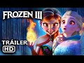FROZEN 3 2025 Anna With Fire Teaser Trailer