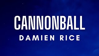Damien Rice - Cannonball (Lyrics)