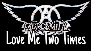 AEROSMITH - Love Me Two Times (Lyric Video)