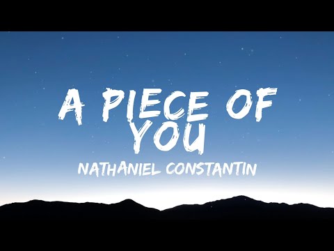 Nathaniel Constantin - A Piece of You (Lyrics)