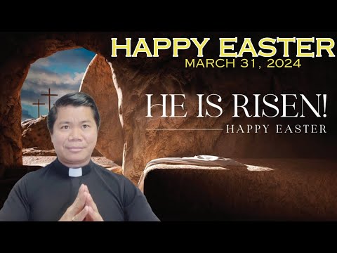EASTER SUNDAY HOMILY Year B (March 31,2024)