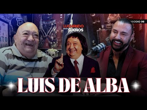 LUIS DE ALBA: Anécdotas, risas y el camino de una leyenda 🙌🏻👀 | #LuchandoPorTusSueños