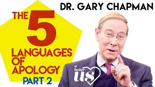 Gary Chapman  - 5 Languages of Apology part 2