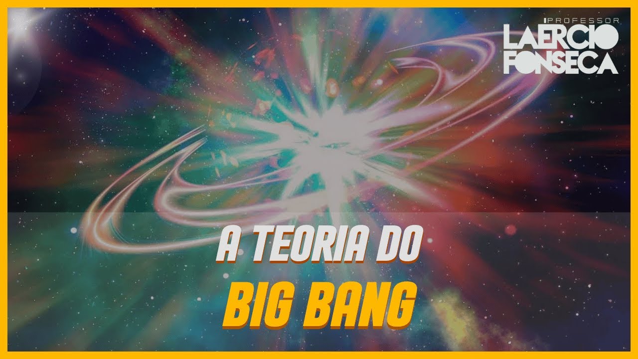 A Teoria do BIG BANG