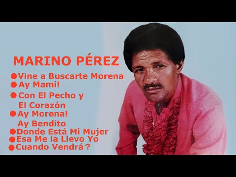 MIX MARINO PÉREZ VINE A BUSCARTE MORENA, AY MAMI, CON EL PECHO Y EL CORAZÓN, AY MORENA AY BENDITO
