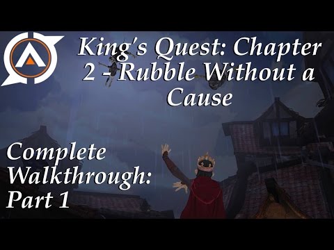 King's Quest Chapter 2: Rubble Without a Cause - Full Walkthrough: Part 1