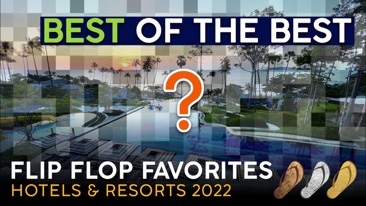 THE BEST OF 2022 Resorts & Hotels【Flip Flop Favorites Awards】Which Property TAKES THE GOLD!