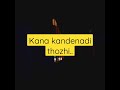 Kanaa Kandenadi Thozhi