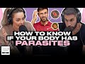 Top Signs And Symptoms You Might Have a Parasite