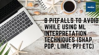 8 pitfalls to avoid while using Machine Learning Interpretation Techniques (SHAP, PDP, LIME, PFI)