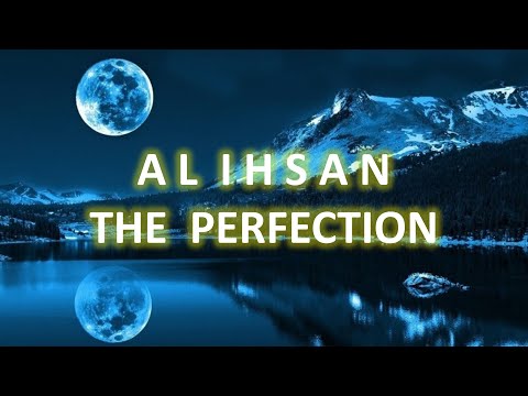 TIES | Al Ihsan | The Perfection | Mohammad AlNaqwi