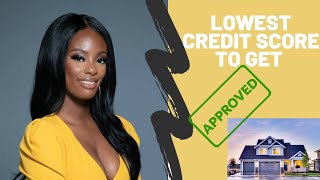 Lowest Credit Score to get approved for a mortgage