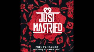Fuel Fandango New Life Just Married Remix