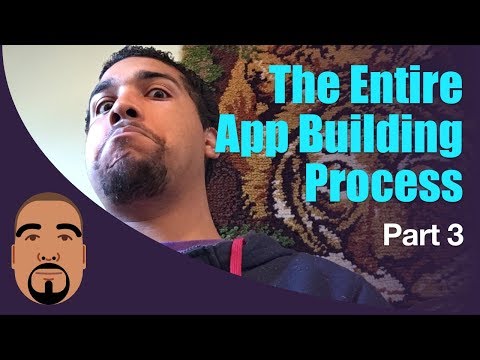The Entire App Building Process - Part 3