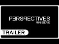 PERSPECTIVES Bande Annonce 