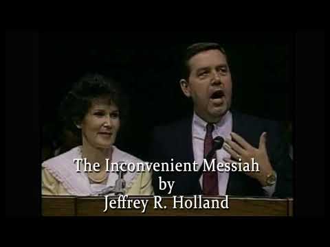 The Inconvenient Messiah - Jeffrey R. Holland