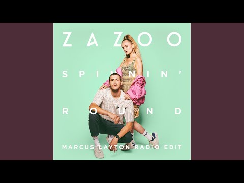 Zazoo Spinnin' Round Marcus Layton Radio Edit