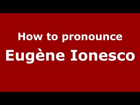 How to pronounce Eugène Ionesco (Romanian/Romania)  - PronounceNames.com
