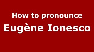 How to pronounce Eugène Ionesco