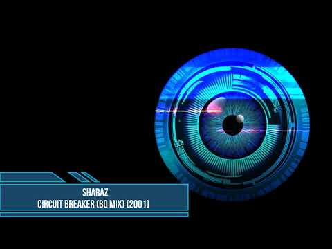 Sharaz – Circuit Breaker (BQ Mix) [2001]