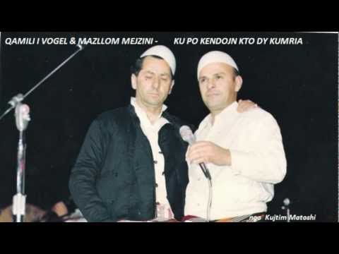 QAMILI I VOGEL- MAZLLOM MEJZINI - KU PO KENDOJN KTO DY KUMRIA.