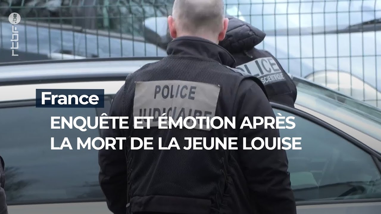 France : enquête et émotion après la mort de la jeune Louise - RTBF Info