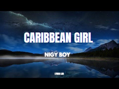 Nigy Boy - Caribbean girl (LYRICS)