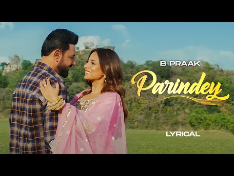 Parindey (Lyrical) - B Praak | Sargun | Gippy Grewal | Roopi | Avvy Sra | Latest Punjabi Songs 2024