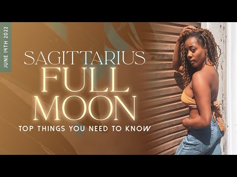 What You Need to Know About the June 14th, 2022 Sagittarius Full Moon