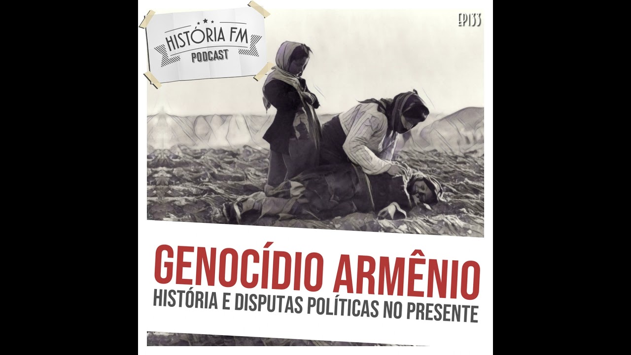 133 Genocídio Armênio: história e disputas políticas no presente