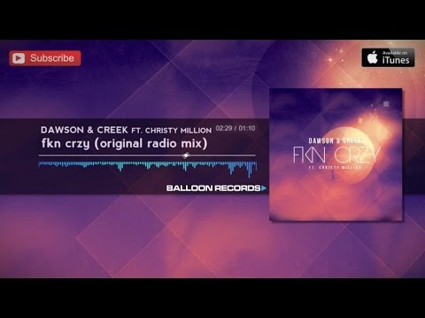 Dawson & Creek ft. Christy Million - FKN CRZY (Original Radio Mix)