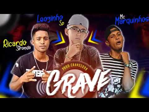 LEOZINHO SP, RICARDO STRONDA E MC MARQUINHOS - NO GRAVE (MÚSICA NOVA)