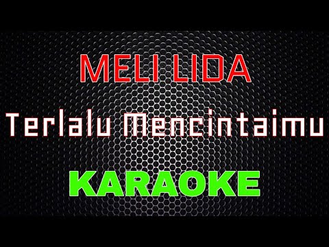 Meli LIDA - Terlalu Mencintaimu [Karaoke] | LMusical