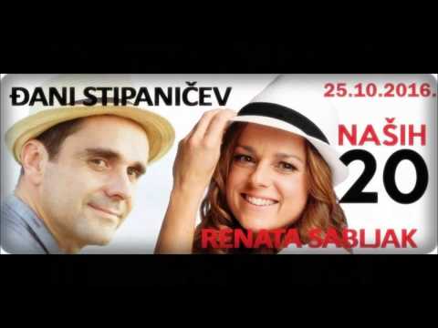 Renata Sabljak i Đani Stipaničev - Naših 20