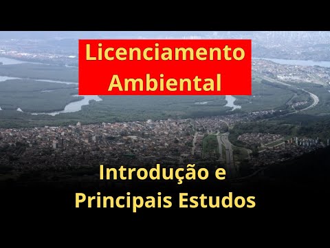 Licenciamento Ambiental: Introdução e Principais Estudos